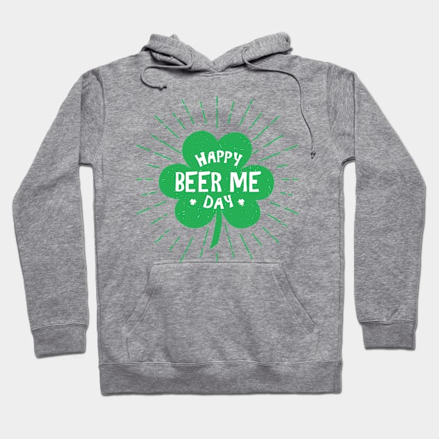 Happy Beer Me St Patricks Day Hoodie by Live Together